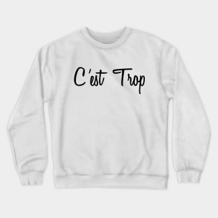 C'est trop Crewneck Sweatshirt